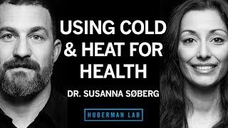 Dr. Susanna Søberg: How to Use Cold & Heat Exposure to Improve Your Health | Huberman Lab Podcast