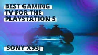 Sony X95J TV - Best TV for Playstation 5?