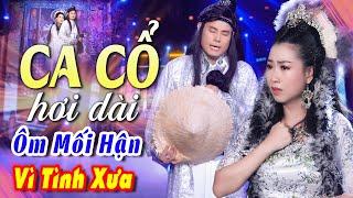 Ca Cổ Cải Lương Ôm Mối Hận Vì Tình Xưa | Gặp Lại Người Xưa Ca Cổ Hơi Dài Buồn Tóe LệNhịp Cầu Ca Cổ