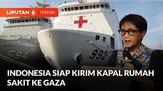 Indonesia Sedang Menyiapkan Kapal Rumah Sakit Untuk Dikirim Ke Gaza Palestina | Liputan 6