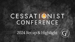 2024 Cessationist Conference Recap & Highlights