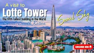 LOTTE TOWER Seoul Sky : Korea Diary