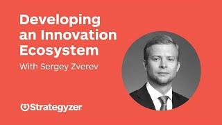 Developing an Innovation Ecosystem from Scratch with Sergey Zverev from MSD