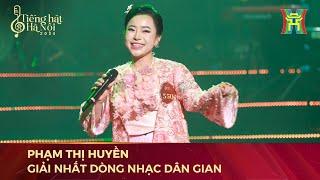 Phạm Thị Huyền - Giải Nhất dòng nhạc dân gian Tiếng Hát Hà Nội 2024