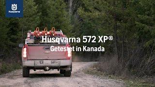 Husqvarna 572 XP® - Getestet in Kanada