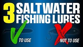 3 Saltwater Fishing Lures You Should Be Using & 3 You Shouldn't