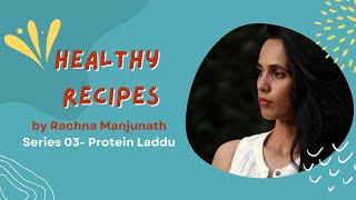 Healthy Recipes By Rachna Manjunath Series 03 - Protein Laddu