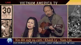 Xin đời một nụ cười / Khánh Ly - Nam Lộc -Kỷ Niệm 30-4-1975 ĐÓN XEM NGÀY MAI THỨ 5 13/4/2023 LÚC 9AM