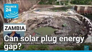 As Zambian hydroelectric power runs dry, can solar energy plug the gap? • FRANCE 24 English