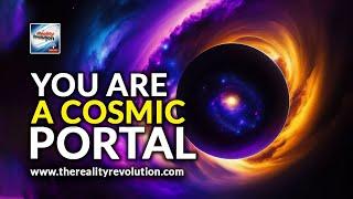 You Are A Cosmic Portal