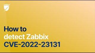 Detect Zabbix fast! CVE-2022-23131 (CVSSv3 9.8)