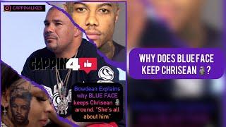 Bowdean Explains Why Blue Face Keeps Chrisean Rock Around 