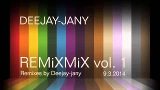 Deejay-jany - Remixmix vol. 1 (9.3.2014) (Remixes By Deejay-jany)