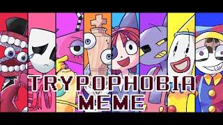 TRYPOPHOBIA meme(The Amazing Digital Circus)