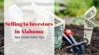 Selling to Investors in Alabama – Real Estate Sales Tips