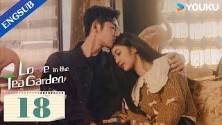 [Love in the Tea Garden] EP18 | Girl Boss Falls for Former Bodyguard | Qi Yandi/Xiao Zimo | YOUKU