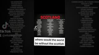 Where Would The World Be Without The Scottish ?