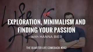 Hanna Bier: Exploration, Minimalism and Finding Your Passion | The Quarter Life Comeback