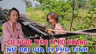 Bất ngờ với khối tài sản tiền tỉ bỏ hoang của nữ đại gia ăn bờ ngủ bụi
