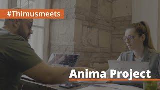 Thimus meets Anima Project