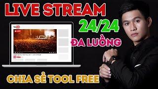 HƯỚNG DẪN CÁCH LIVE STREAM YOUTUBE ĐA LUỒNG 24/24 BẰNG TOOL MIỄN PHÍ