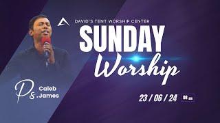 SUNDAY WORSHIP - ஞாயிறு ஆராதனை | JUNE 23, 2024 | DAVID'S TENT WORSHIP CENTER | PR. CALEB JAMES