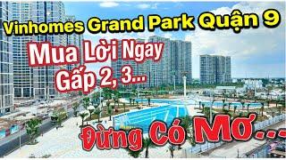 mua nhà Vinhomes Grand Park quận 9 lời ngay gấp 2, gấp 3...| đừng có mơ...