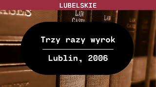 Lubelskie: Trzy razy wyrok | Ewa i Danuta B. oraz Sławomir P.