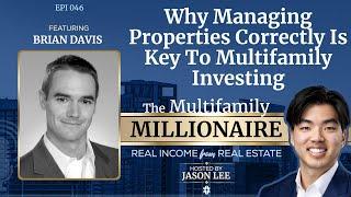 Ep 46: Why Managing Properties Correctly Is Key To Multifamily Investing