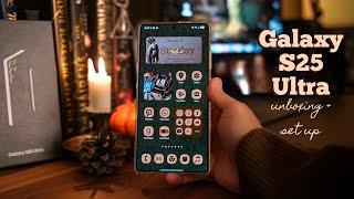 Galaxy S25 Ultra | Unboxing, Setup, & Customizing ️️