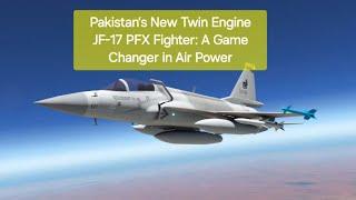 Pakistan’s New Twin Engine JF-17 PFX FighterJet || A Game-Changer in air power || #Pakistan_JF17