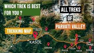 PARVATI VALLEY | ALL TREKS MAP | WHICH TREK IS BEST FOR YOU | KASOL | TOSH | KHEERGANGA | KALGA | 4K