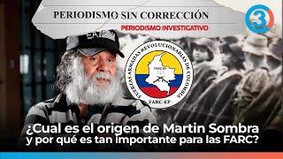 Origen de Martín Sombra y su importancia para las F4RC | Periodismo Sin Corrección - Alfredo Serrano