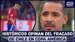 Cero triunfos y cero goles: Históricos de La Roja hablan del fracaso de Chile en Copa América