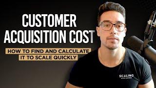 Customer Acquisition Cost: How To Find It and Calculate It To Scale Quickly