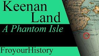 Keenan Land: A Phantom Island