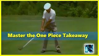 One Piece Takeaway Fully Understood in the Golf Swing