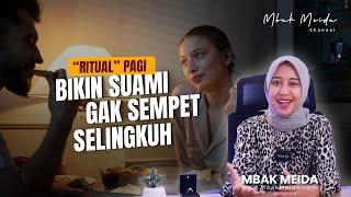 Lakukan "RITUAL" Ini Tiap Pagi Agar Hasrat Suami TERKUNCI Seharian #mbakmeida