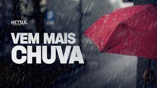 Chuva  forte retorna em meio a enchentes | METSUL