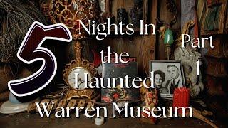 5 Nights In the Haunted Warren Museum Part 1