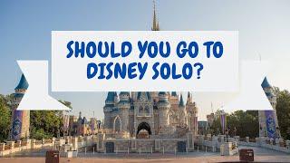 The BEST Tips For Going on a Disney SOLO Trip!