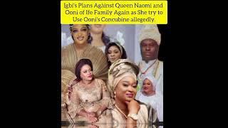 Igbi's Plans Agàinst Queen Naomi & Ooni  Family Again as She try to Use Ooni's Concubine allegedly.