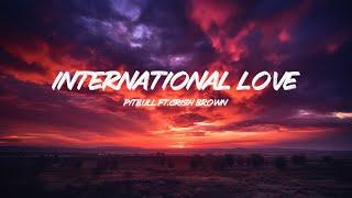 Pitbull   International Love Lyrics ft  Chris Brown