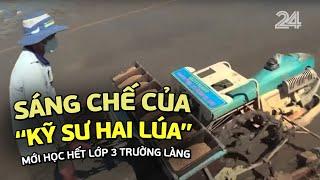 Sáng chế của “kỹ sư hai lúa” mới học hết lớp 3 trường làng | VTV24