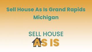 Sell House As Is Grand Rapids Michigan | (844) 203-8995