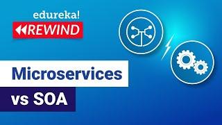 Microservices vs SOA | Microservices Tutorial | Microservices Training | Edureka Rewind - 5