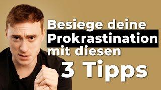 Überfordert mit dem Aufschieben? Hier sind 3 Tipps gegen Prokrastination!