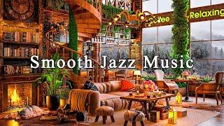 Smooth Jazz Instrumental Music  Relaxing Jazz Music at Cozy Coffee Shop Ambience | Background Music