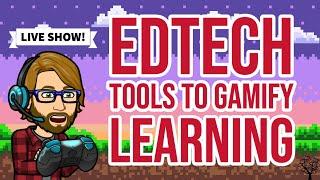 EdTech Tools to Gamify Learning