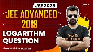 JEE Advanced 2018 Logarithm Question | JEE 2025 | Shimon Sir